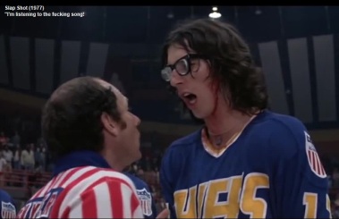 MOVIES - Slap Shot (I'm listening to the fucking song!